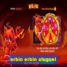 erbin erbin aluguel